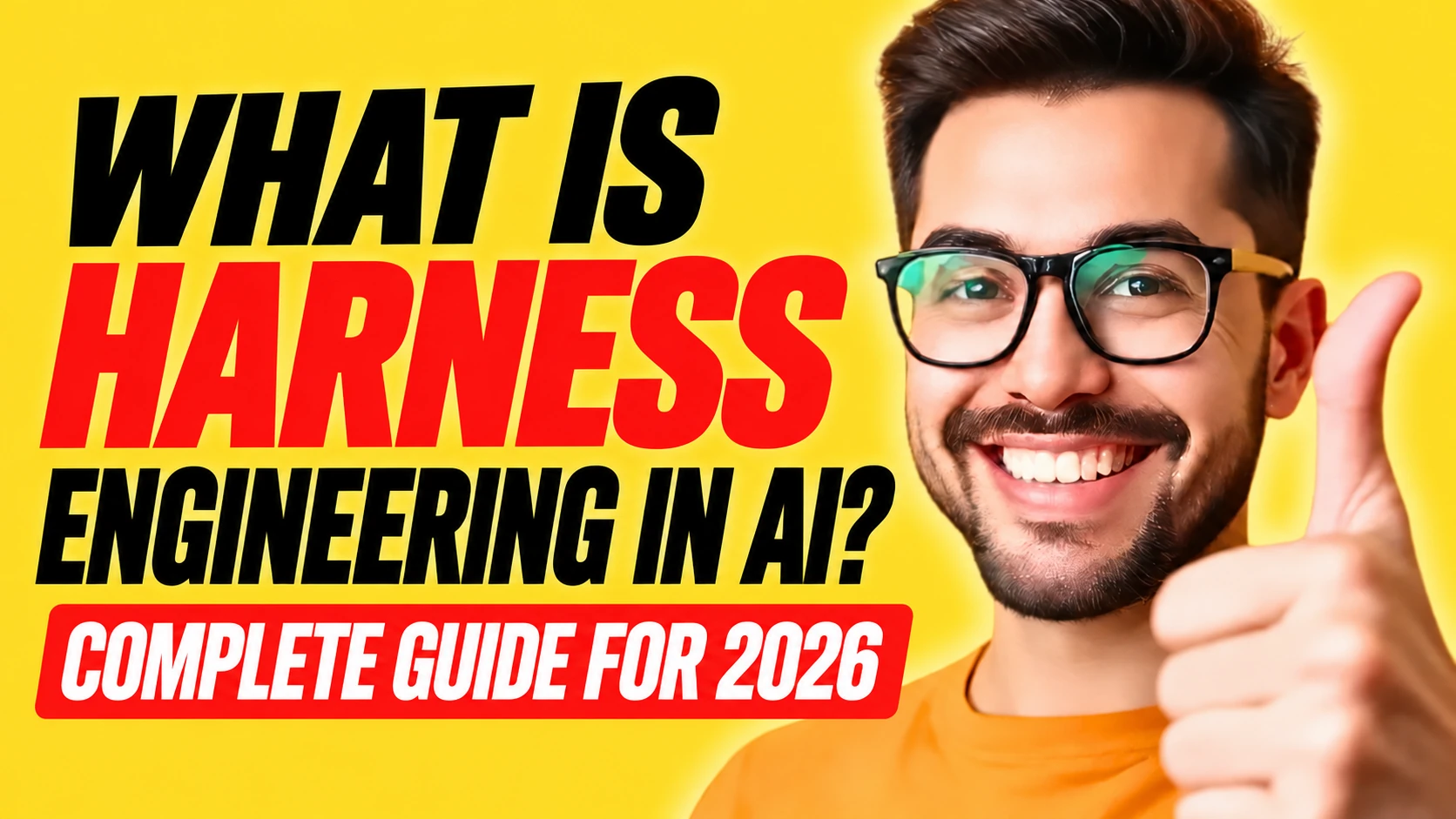 What Is Harness Engineering in AI? The Complete Guide for 2026