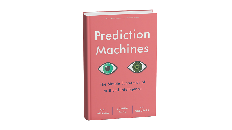 3. Prediction Machines – Ajay Agrawal, Joshua Gans, Avi Goldfarb