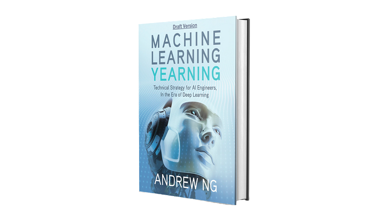 5. Machine Learning Yearning by Andrew Ng