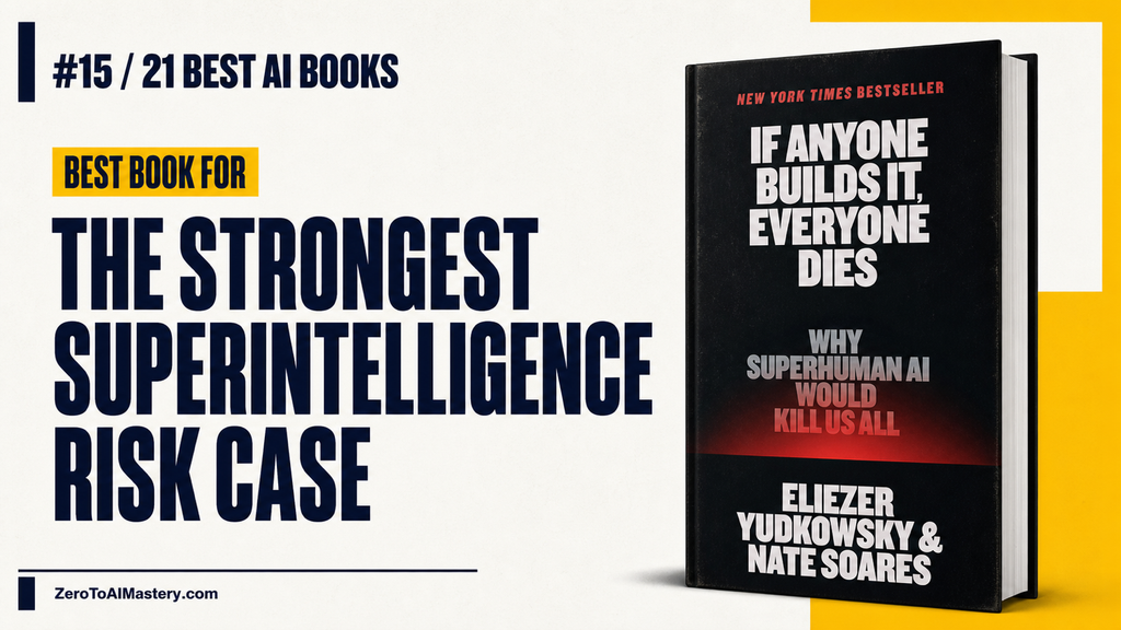 15. If Anyone Builds It, Everyone Dies by Eliezer Yudkowsky and Nate Soares: Best Book for Understanding the Strongest Superintelligence Risk Case