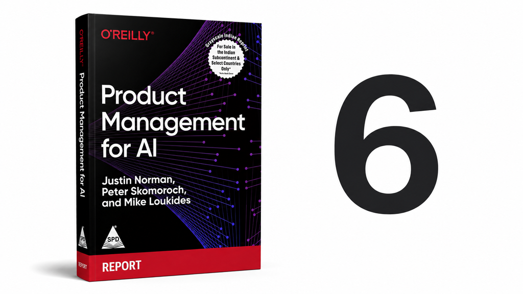 6. Product Management for AI by Justin Norman, Peter Skomoroch, and Mike Loukides